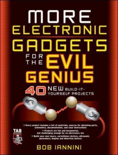 MEHR elektronische Gadgets für das böse Genie: 40 NEUE Build-it-Yourself Projekte