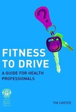 Fitness to Drive: A Guide for Health Pr..., Carter, Tim