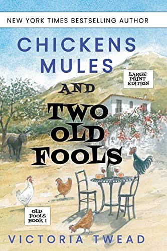 Chickens, Mules and Two Old Fools - LARGE PRINT: 1 - Twead, Victoria