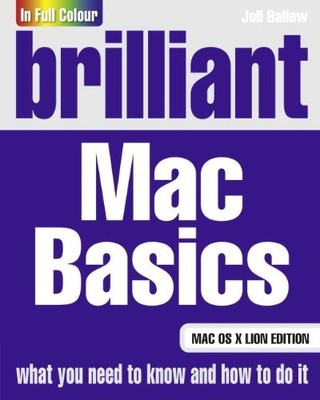Brilliant Mac Basics: Mac OS X Lion Edition,Joli Ballew