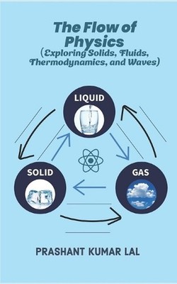 The Flow of Physics: Exploring Solids, Fluids, Thermodynamics, and Waves by Pras