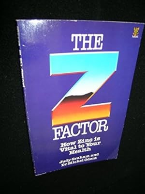The Z Factor: How Zinc is Vital to Your Health, Graham, Judy & Odent, Michel, Us
