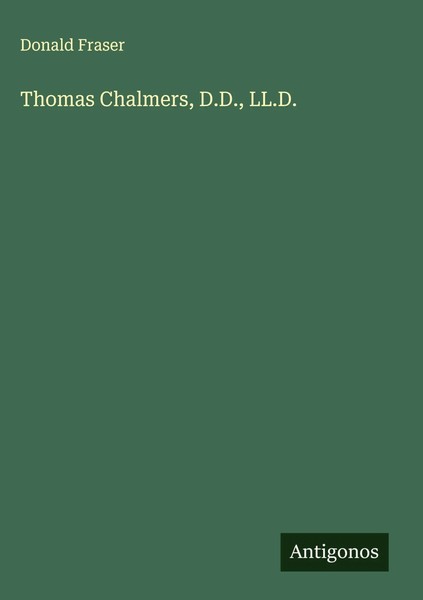 Donald Fraser | Thomas Chalmers, D.D., Ll.D. | Buch | Englisch (2025)-image