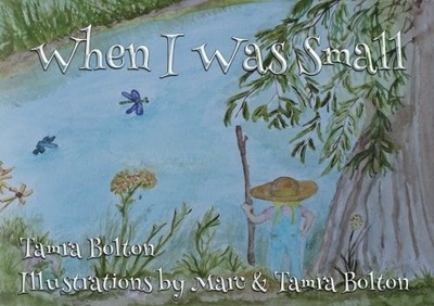 WHEN I WAS SMALL By Tamra Bolton & Marc Bolton **BRAND NEW**