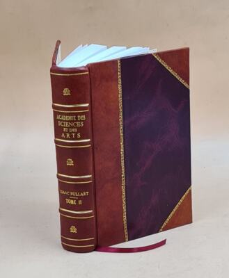 Academie Des Sciences Et Des Arts, Contenant Les Vies, & Les Elo [Leather Bound]