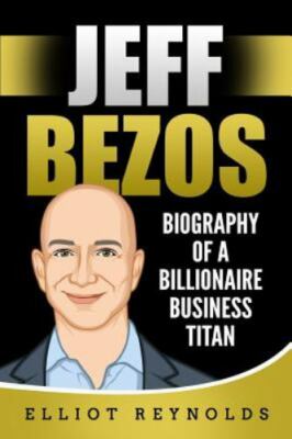 Jeff Bezos: Biography of a Billionaire Business Titan, Brand New, Free shippi...