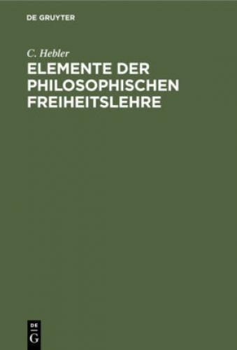 Elemente Der Philosophischen Freiheitslehre 6746