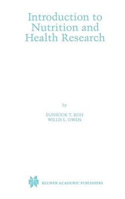 INTRODUCTION TO NUTRITION AND HEALTH RESEARCH By Eunsook T. Koh & Willis L. Owen