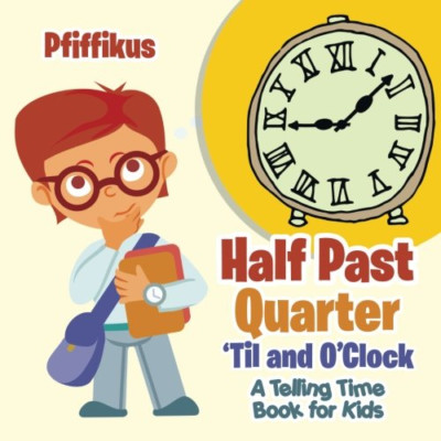 Half Past, Quarter 'til and O'clock a Telling Time Book -  NEW Pfiffikus 2016