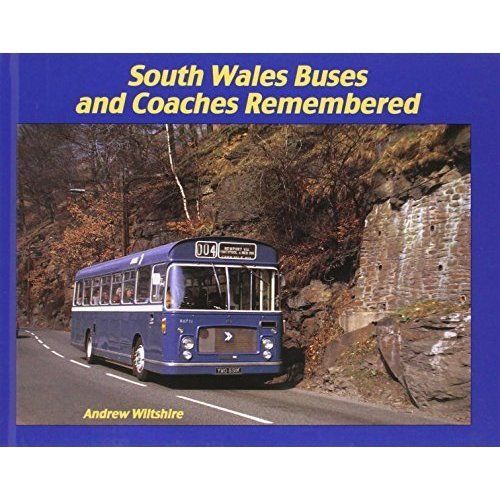 South Wales Buses and Coaches Remembered [hardcover] Wiltshire, Andrew [Sep 15,