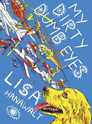 MY DIRTY DUMB EYES HC (MR) by Hanawalt, Lisa [Paperback, 120 pages]