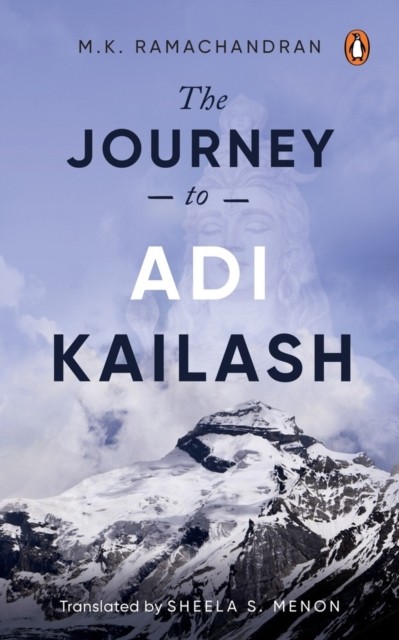 The Journey to Adi Kailash by M.K. Ramachandran PAPERBACK 9780143461340