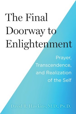 The Final Doorway to Enlightenment by David R. Hawkins MD/PHD