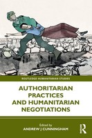 Authoritarian Practices And Humanitarian Negotiations | Andrew J Cunningham