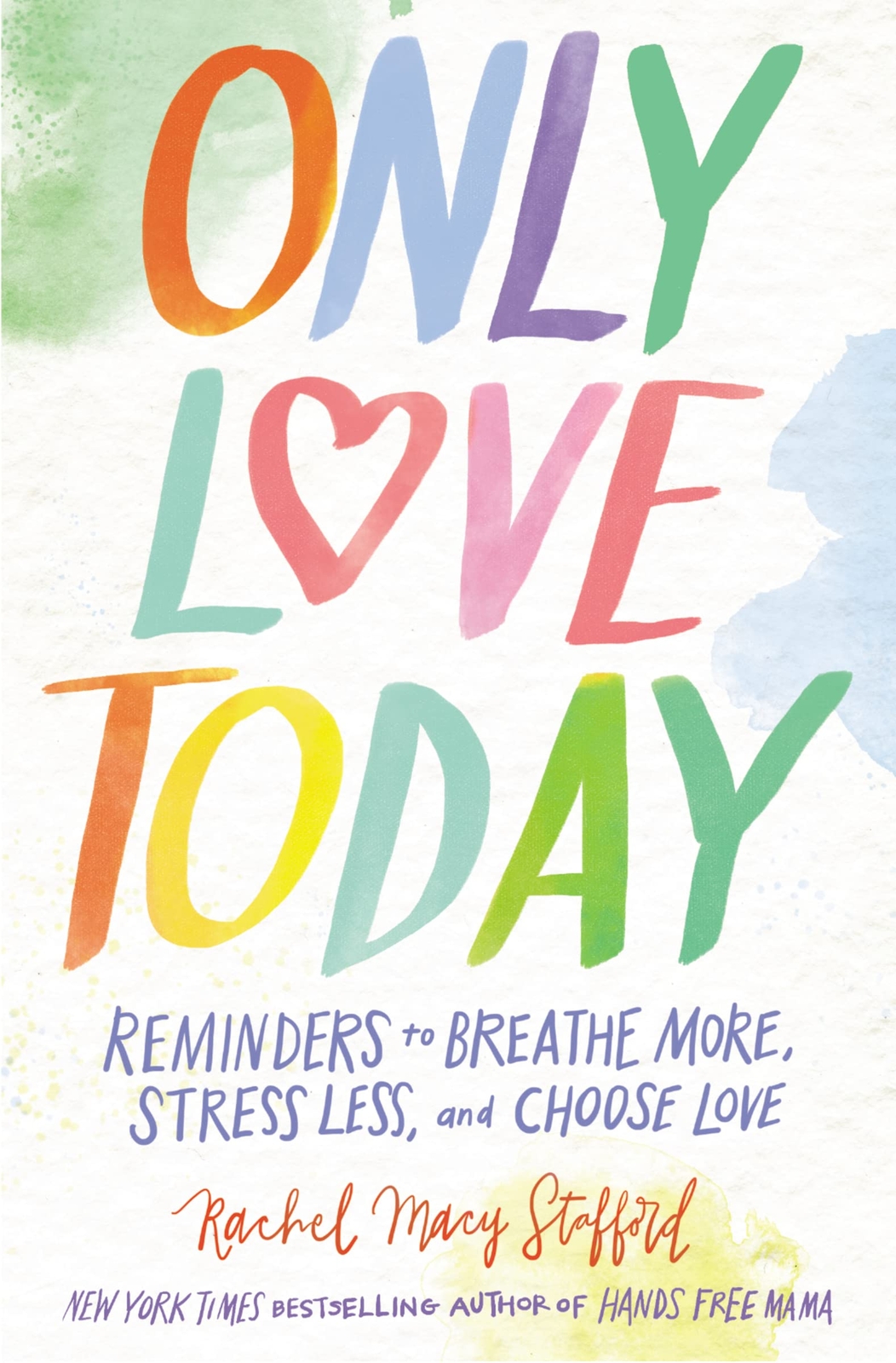 Only Love Today Reminders to Breathe More Stress Less and Choose Love the New