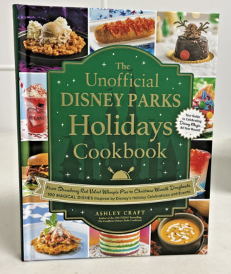 The Unofficial Disney Parks Holidays Cookbook By Ashley Craft | eBay
