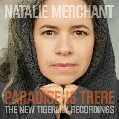 Merchant,Natalie /  Paradise Is There / The New Tigerlily Recordings / Digipak