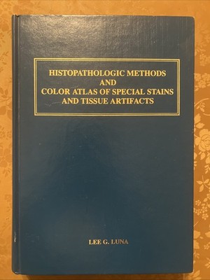 Histopathologic Methods And Color Atlas Of Special Stains And Tissue Artifacts
