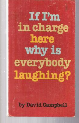 If I'm in Charge Here Why is Everybody Laughing? Argus 1980 David Campbell