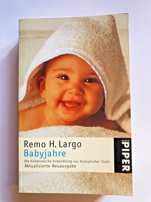 Babyjahre von Remo H. Largo zur frühkindliche Entwicklung aus biologische Sicht