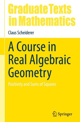 A Course in Real Algebraic Geometry Claus Scheiderer