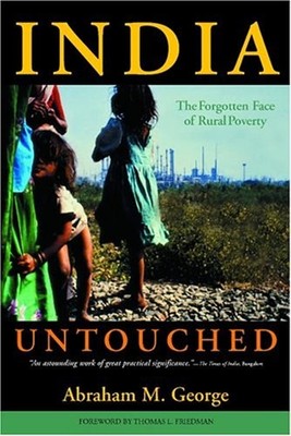 India Untouched : The Forgotten Face of Rural Poverty Abraham M.