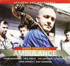 Arnie Somogyi'S Ambulance - Accident And Insurgency CD