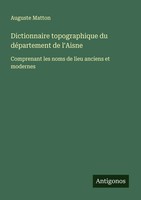 Dictionnaire Topographique Du DéPartement De L'aisne Auguste Matton Taschenbuch