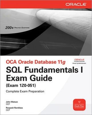 OCA Oracle Database 11g SQL Fundamentals I Exam Guide : Exam 1Z0-