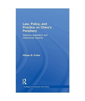 Law, Policy, and Practice on China's Periphery: Selective Adaptation and Institu