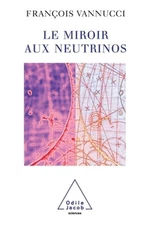 Neutrinos and the Looking-Glass / Le Miroir aux neutrinos (Paperback or Softback