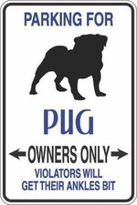 Metal Sign Parking For Pug Owners Only Ankles Bit 8  x 12  Aluminum S333