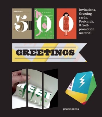 500 Greetings: Invitations, Postcards, Self-Promotional Material And Other ...