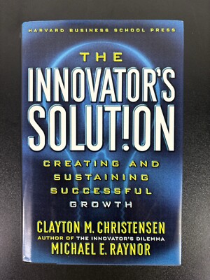 The Innovator's Solution: Creating and Sustaining Successful Growth