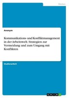 Kommunikations- Und Konfliktmanagement In Der Arbeitswelt. Strategien Zur Vermei
