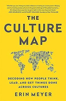 The Culture Map: Breaking Through the Invisible Boundaries of Global Business -