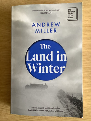The Land in Winter, Andrew Miller, paperback, shortlisted for Booker Prize 2025