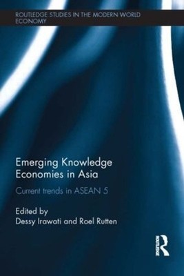 Emerging Knowledge Economies in Asia: Current Trends in ASEAN-5 by Dessy Irawati