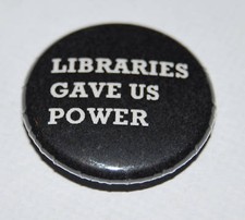 LIBRARIES GAVE US POWER 25MM / 1 INCH BUTTON BADGE BOOKS READING