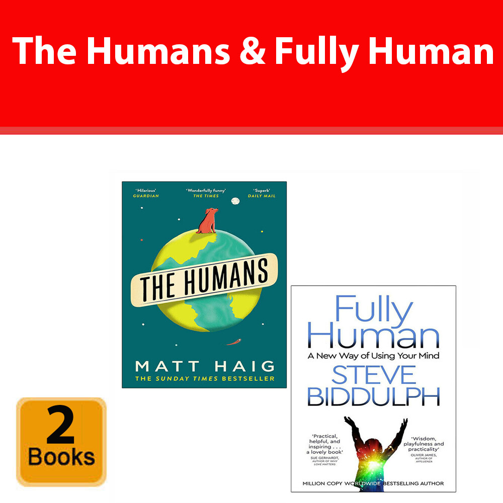 The Humans Matt Haig & Fully Human Steve Biddulph 2 Books Collection Set
