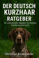 Deutsch Kurzhaar: Der Ultimative Ratgeber FüR