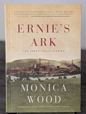Ernies's Ark: The Abbott Falls Stories by Monica Wood 1st Printing 2020
