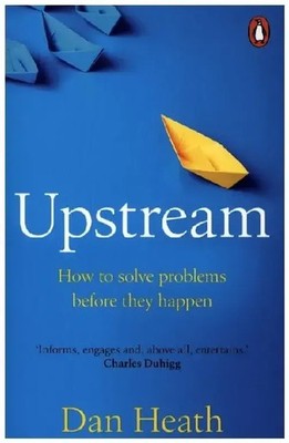 Upstream | How to solve problems before they happen | Dan Heath | Taschenbuch