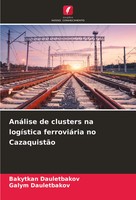 Bakytkan Dauletbakov (U. A.) | AnáLise De Clusters Na LogíStica FerroviáRia...