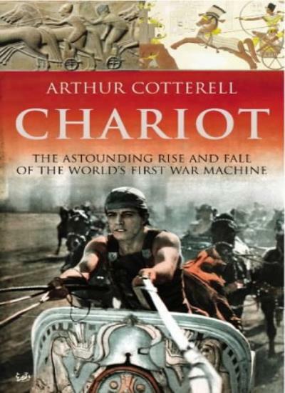 Chariot: The Astounding Rise and Fall of the World's First War ..9780712669429