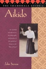 The Shambhala Guide to Aikido - Paperback By Stevens - GOOD