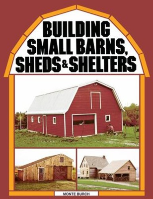 #ad Building Small Barns Sheds and Shelters Paperback Monte Burch $6.57