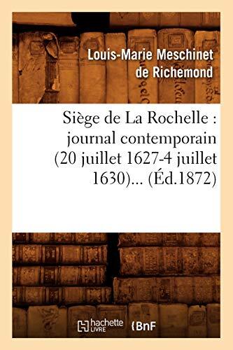 Siege de La Rochelle : journal contemporain (20 juillet 1627-4 juillet 1630)-,