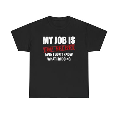Funny Secret Job Tee - My Job is Top Secret, Humorous Gift for Him/Her, Work