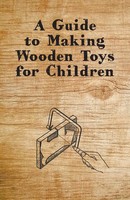 Anon | A Guide To Making Wooden Toys For Children | Taschenbuch | Englisch
